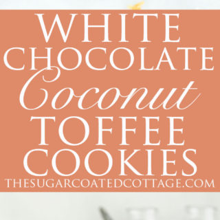 White Chocolate Coconut Toffee Cookies. These best flavors all in one cookie. | thesugarcoatedcottage.com | #cookie #whitechocolate #coconut #toffee